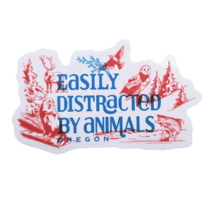 Easily Distracted By Animals Sticker - Stickers - Hello From Oregon